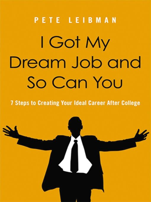 Title details for I Got My Dream Job and So Can You by Pete Leibman - Available
